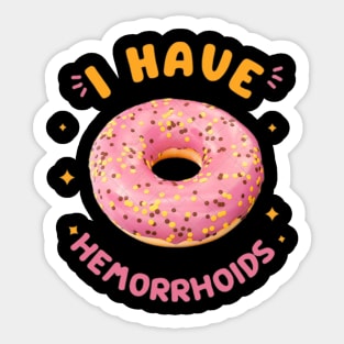 I have hemorrhoids meme t-shirt Sticker